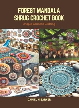 预订 Forest Mandala Shrug Crochet Book: Unique Garment Crafting: 9798875506307