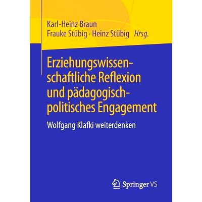 预订 Erziehungswissenschaftliche Reflexion und pädagogisch-politisches Engagement: Wolfgang Klafki weiterdenken: 978365