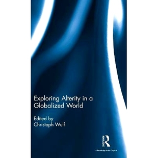 預(yù)訂 Globalized 異性 9781138998988 探索全球化世界 Alterity Exploring World