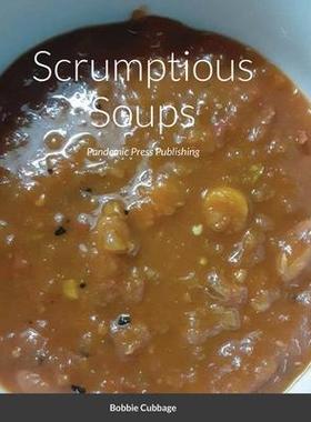 [预订]Scrumptious Soups: Pandemic Press Publishing 9781735492452