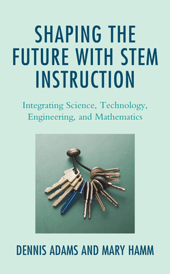 【预订】Shaping the Future with STEM Instruction: Integrating Science, Technology, Engineering, Mathematics