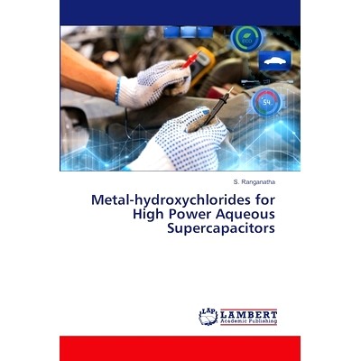 预订 Metal-hydroxychlorides for High Power Aqueous Supercapacitors 高功率水性超级电容器用金属羟基氯化物: 9786208065461