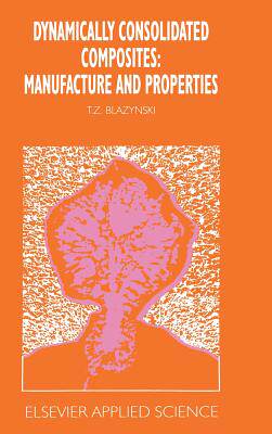 预订 Dynamically Consolidated Composites: Manufacture and Properties