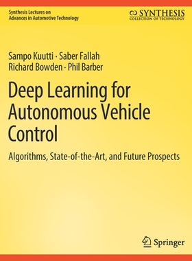 预订 Deep Learning for Autonomous Vehicle Control: Algorithms, State-Of-The-Art, and Future Prospects