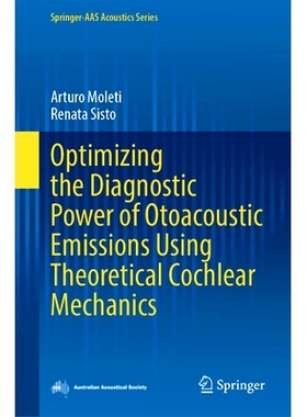 预订 Optimizing the Diagnostic Power of Otoacoustic Emissions Using Theoretical Cochlear Mechanics 使用理论耳蜗力学优化