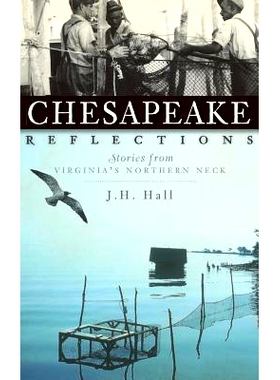 预订 Chesapeake Reflections: Stories from Virginia’s Northern Neck: 9781540234568