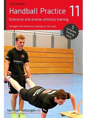 预订 Handball Practice 11 - Extensive and Diverse Athletics Training: Strength and Endurance Training on the Court: 9783