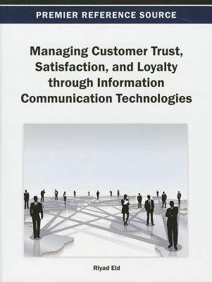 【预订】Managing Customer Trust, Satisfaction, and Loyalty through Information Communication Technologies
