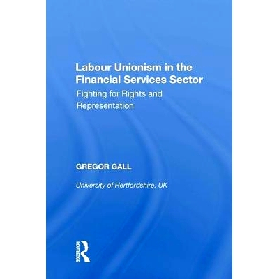 预订 Labour Unionism in the Financial Services Sector: Fighting for Rights and Representation 金融服务业的工会主义：争取