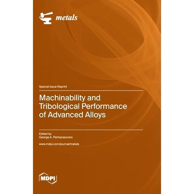 预订 Machinability and Tribological Performance of Advanced Alloys: 9783036582801