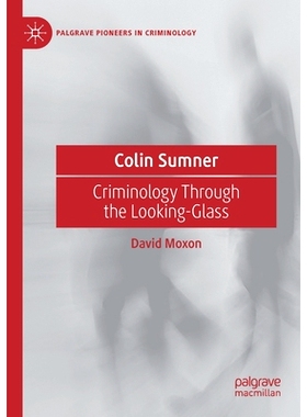 预订 Colin Sumner: Criminology Through the Looking-Glass 科林·萨姆纳：通过镜子的犯罪学: 9783030369439