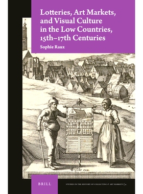 预订 Lotteries, Art Markets, and Visual Culture in the Low Countries, 15th-17th Centuries 十五*十七世纪低地国家的彩票，