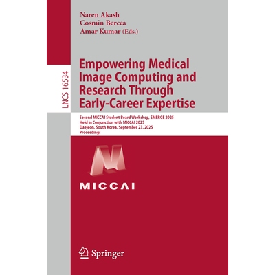 预订 Empowering Medical Image Computing and Research Through Early-Career Expertise Second MICCAI Student Board Workshop