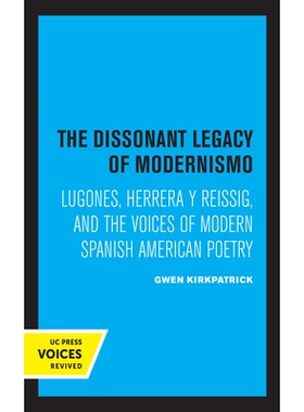 预订 The Dissonant Legacy of Modernismo: Lugones, Herrera Y Reissig, and the Voices of Modern Spanish American Poetry Vo