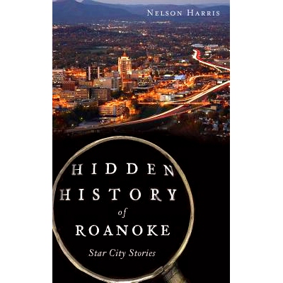 预订 Hidden History of Roanoke: Star City Stories: 9781540208323