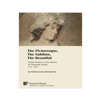 [预订]The Picturesque, The Sublime, The Beautiful: Visual Artistry in the Works of Charlotte Smith (1749-1 9781622738427