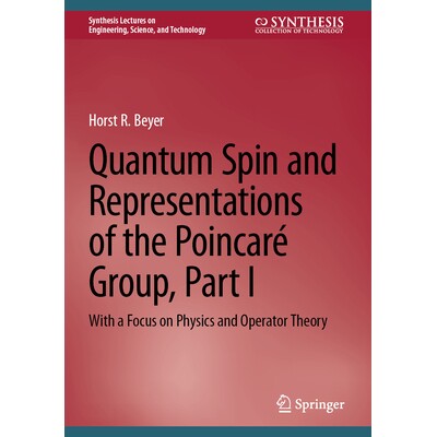 预订 Quantum Spin and Representations of the Poincare Group, Part I With a Focus on Physics and Operator Theory 庞加莱群