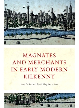 预订 Magnates and Merchants in Early Modern Kilkenny: 9781801510899