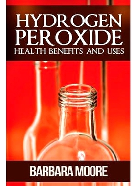 预订 Hydrogen Peroxide Health Benefits and Uses: 9781490532165