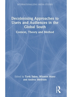 预订 Decolonising Approaches to Users and Audiences in the Global South: Context, Theory and Method: 9781032590387