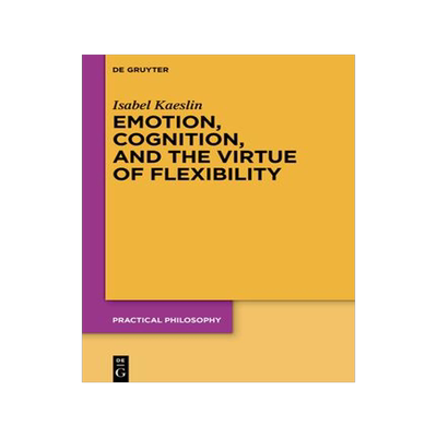 [预订]Emotion, Cognition, and the Virtue of Flexibility 9783110780826