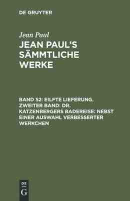 【预订】Eilfte Lieferung. Zweiter Band: Dr. Katzenbergers Badereise; nebst e 9783111291598