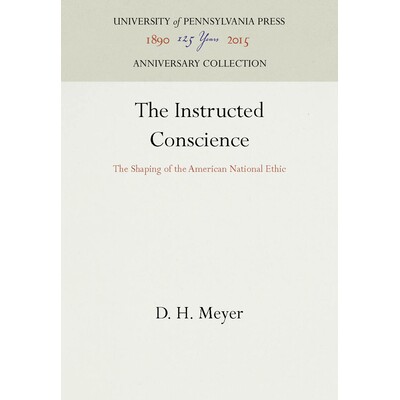 预订 The Instructed Conscience: The Shaping of the American National Ethic: 9780812276510