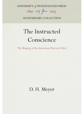 预订 The Instructed Conscience: The Shaping of the American National Ethic: 9780812276510