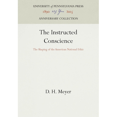 预订 The Instructed Conscience: The Shaping of the American National Ethic: 9780812276510