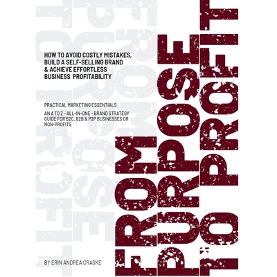 预订 From Purpose to Profit: How to avoid costly mistakes, build a self-selling brand & achieve effortless business prof