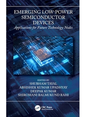 预订 Emerging Low-Power Semiconductor Devices: Applications for Future Technology Nodes 新兴的低功率半导体器件：未来技术