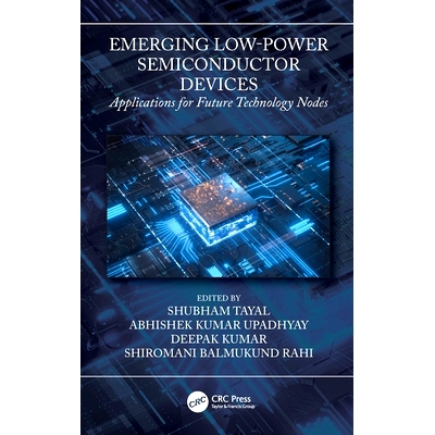 预订 Emerging Low-Power Semiconductor Devices: Applications for Future Technology Nodes 新兴的低功率半导体器件：未来技术