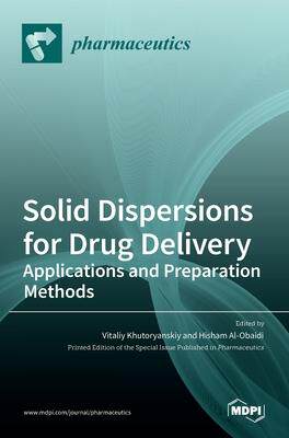 [预订]Solid Dispersions for Drug Delivery: Applications and Preparation Methods 9783036526393