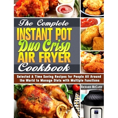 预订 The Complete Instant Pot Duo Crisp Air Fryer Cookbook: Selected & Time Saving Recipes for People All Around the Wor