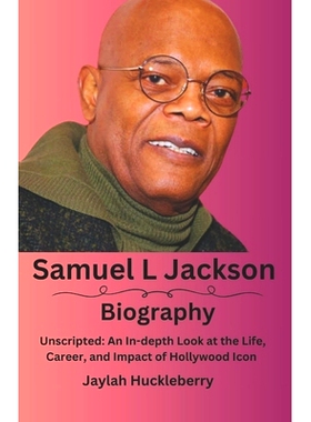 预订 Samuel L Jackson: Unscripted: An In-depth Look at the Life, Career, and Impact of Hollywood Icon: 9798303865464