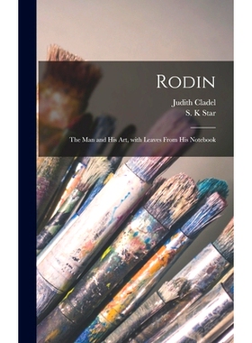 预订 Rodin: the Man and His Art, With Leaves From His Notebook: 9781013842283