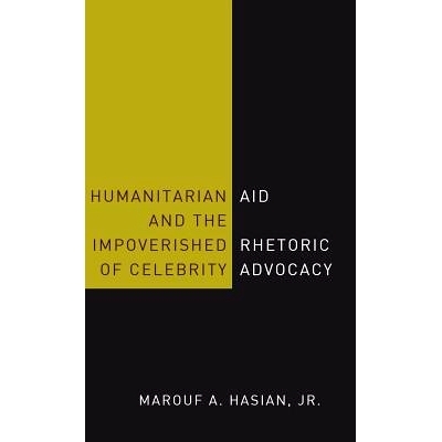 预订 Humanitarian Aid and the Impoverished Rhetoric of Celebrity Advocacy 人道主义援助与名人代言的贫困修辞: 978143313402