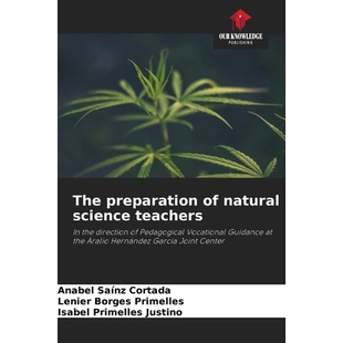 预订 The preparation of natural science teachers: In the direction of Pedagogical Vocational Guidance at the Aralio Hern