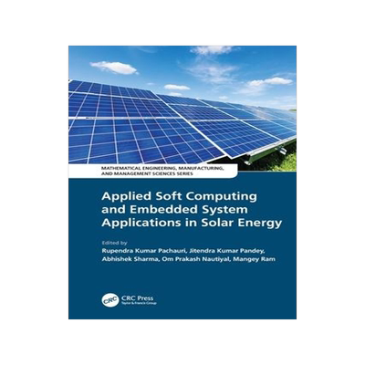 [预订]Applied Soft Computing and Embedded System Applications in Solar Energy 9780367639020