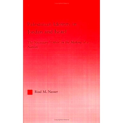 预订 Palestinian Identity in Jordan and Israel: The Necessary "Others" in the Making of a Nation 在约旦与以色列的巴勒斯