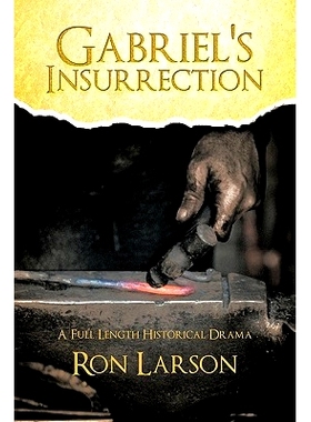 预订 Gabriel’s Insurrection: A Full Length Historical Drama: 9781462023790