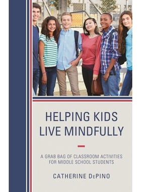 预订 Helping Kids Live Mindfully: A Grab Bag of Classroom Activities for Middle School Students 帮助孩子们明智地生活：中