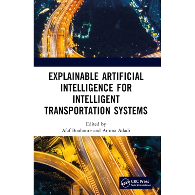 预订 Explainable Artificial Intelligence for Intelligent Transportation Systems 智能交通系统的可解释人工智能: 9781032348