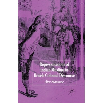 预订 Representations of Indian Muslims in Colonial Discourse: 9781349543441