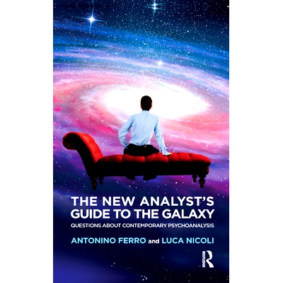 预订 The New Analyst’s Guide to the Galaxy: Questions about Contemporary Psychoanalysis 新分析师的银河指南：关于当代精