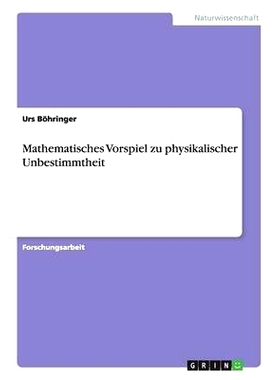 预订 Mathematisches Vorspiel Zu Physikalischer Unbestimmtheit: 9783656311539