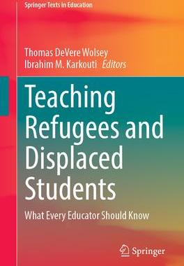 [预订]Teaching Refugees and Displaced Students: What Every Educator Should Know 9783031338335