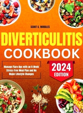 预订 Diverticulitis Cookbook: Manage Flare-Ups with an 8-Week Stress-Free Meal Plan and No Major Lifestyle Changes: 9798