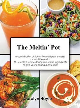 [预订]The Meltin’ Pot: A combination of flavors from different cultures around the world. 50+ creative r 9798985152401