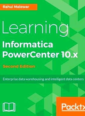 预订 Learning Informatica PowerCenter 10.x 学习Informatica PowerCenter 10。X -*版: 9781788471220